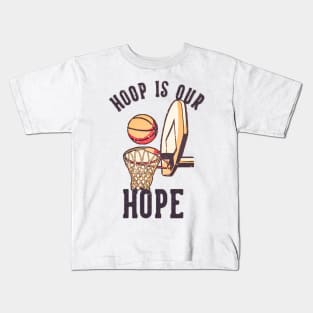 Hoop is our hope Kids T-Shirt